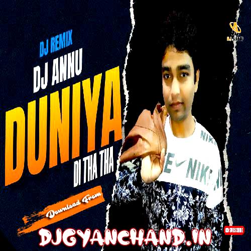 Duniya Di Tha Tha Electro DJ Remix Mp3 Song - DJ Annu Gopiganj